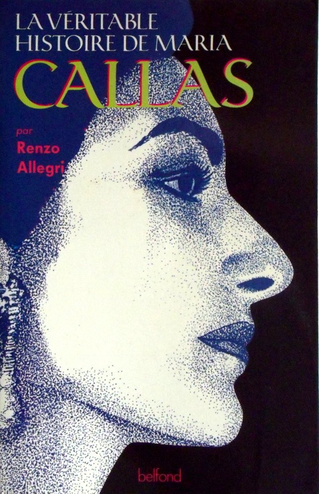 La véritable histoire de Maria Callas - Allegri Renzo