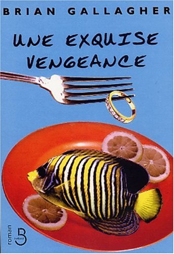 Une exquise vengeance - Brian Gallaghei