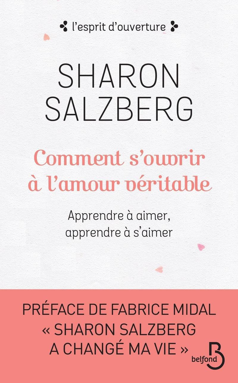 Livre Comment s'ouvrir à l'amour véritable : Apprendre à aimer, apprendre à s'aimer - Sharon Salz...