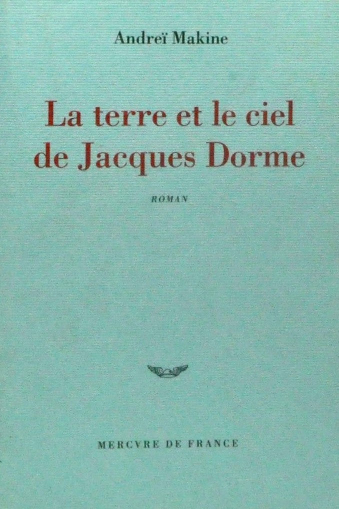 Livre La terre et le ciel de Jacques Dorme - Andreï Makine (Livre d'occasion) - ISBN 2715223757