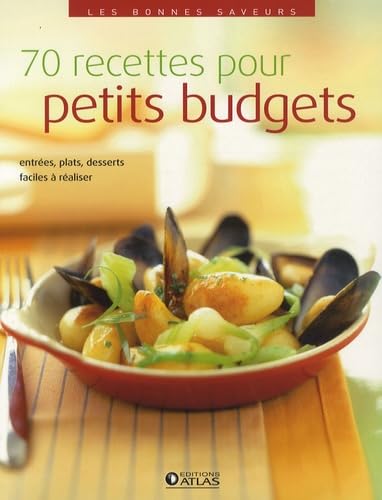 Les bonnes saveurs : 70 recettes pour petits budgets