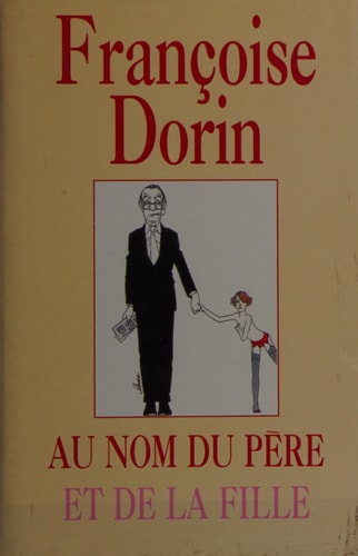 Livre Au nom du père et de la fille (Françoise Dorin) (Livre d'occasion) - ISBN 2724270029