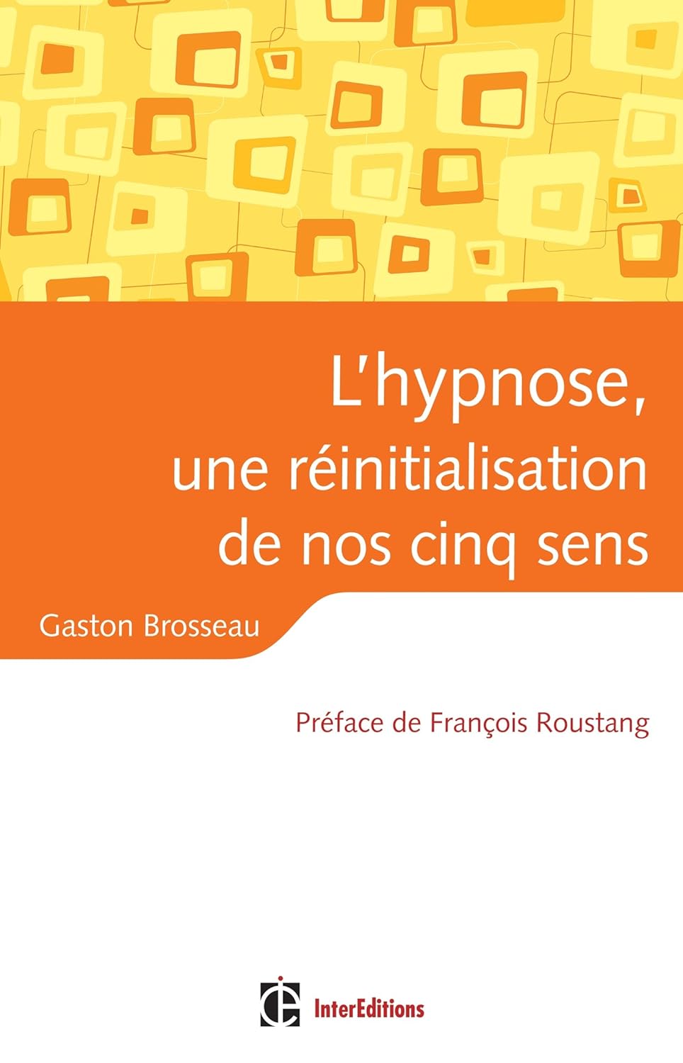 Livre L"hypnose, une réinitialisation de nos cinq sens - Gaston Brosseau (Livre neuf)