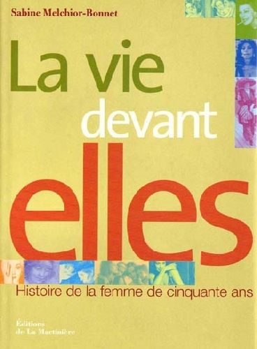 Livre La vie devant elles : Histoire de la femme de cinquante ans - Sabine Melchior-Bonnet (Livre...