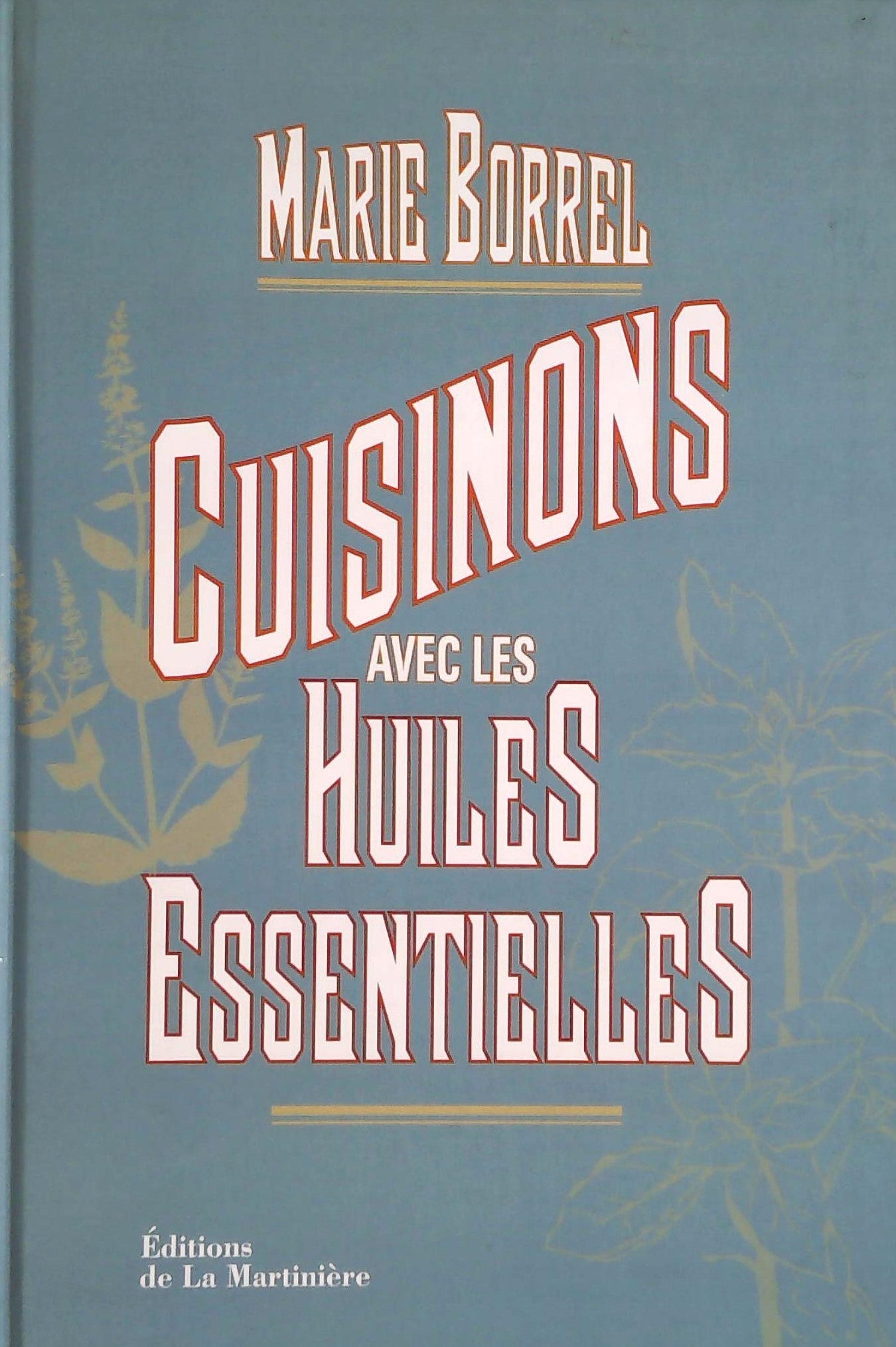 Livre Cuisinons avec les huiles essentielles - Marie Borrel (Livre d'occasion) - ISBN 2732456470