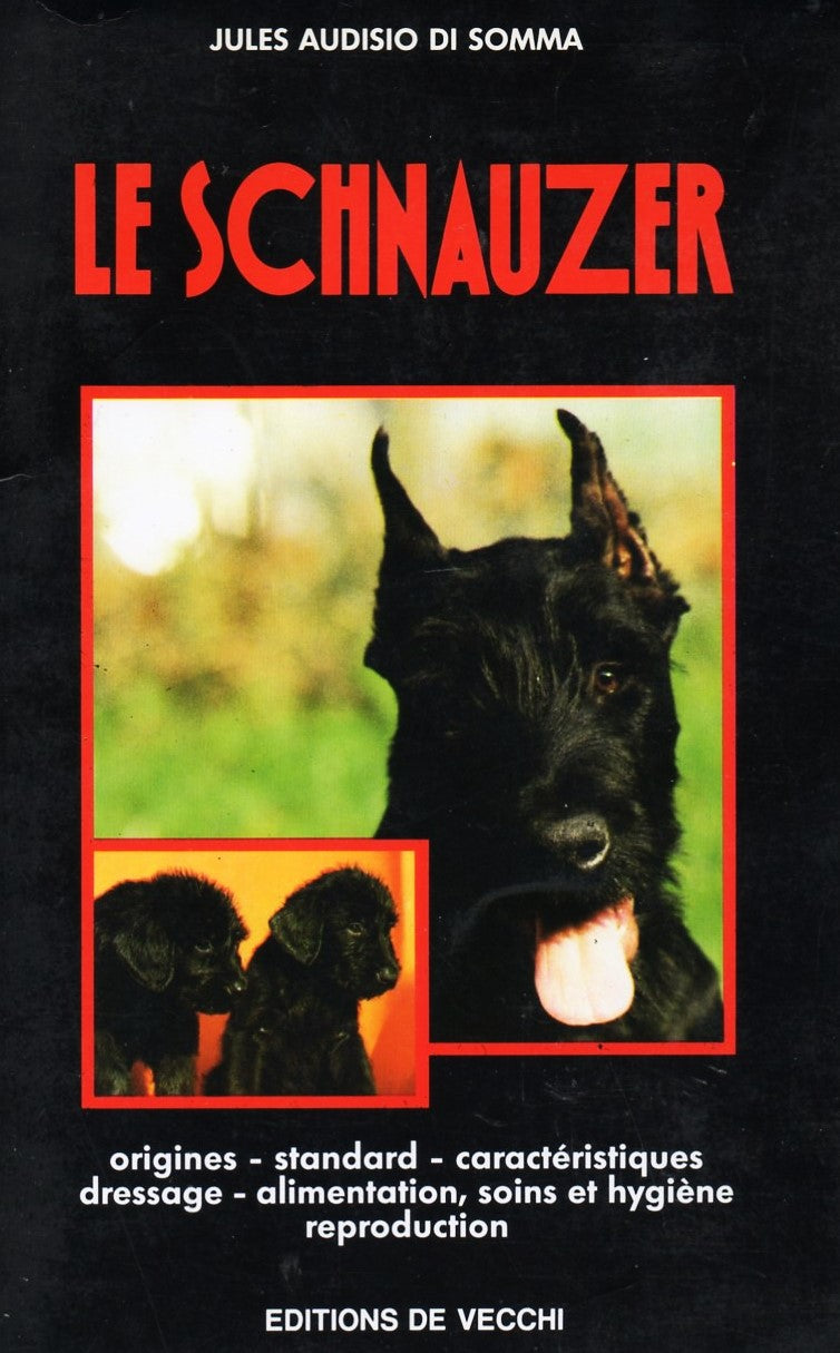 Livre Le Schnauzer : Origines, standard, caractéristiques, dressage, alimentation, soins et hygiè...