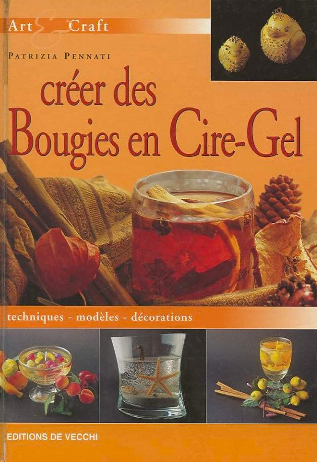 Livre Créer des bougies en cire-gel : techniques, modèles, décorations - Patrizia Pennati (Livre ...