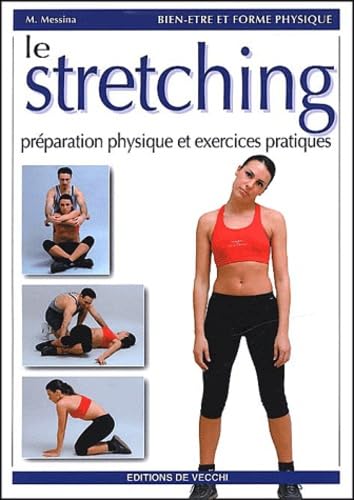 Le stretching : Préparation physique et exercices pratiques - M. Messina