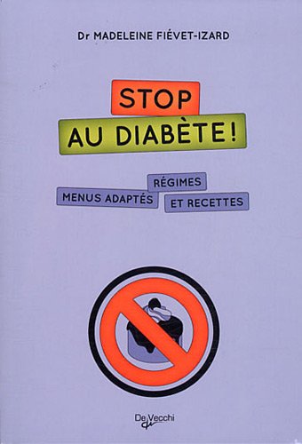 Livre Stop au diabète! : Régimes, menus adaptés et recettes - Dr Madeleine Fiévet-Izard (Livre d'...