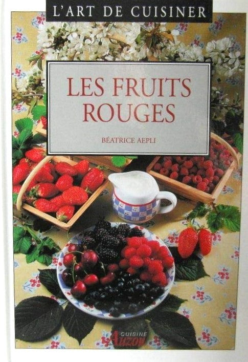 Livre L'art de cuisiner : les fruits rouges - Collectif (Livre d'occasion) - ISBN 2733804898