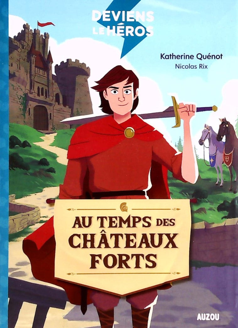 Livre ISBN 2733862723 Deviens le héros : Au temps des châteaux forts (Katherine Quénot)