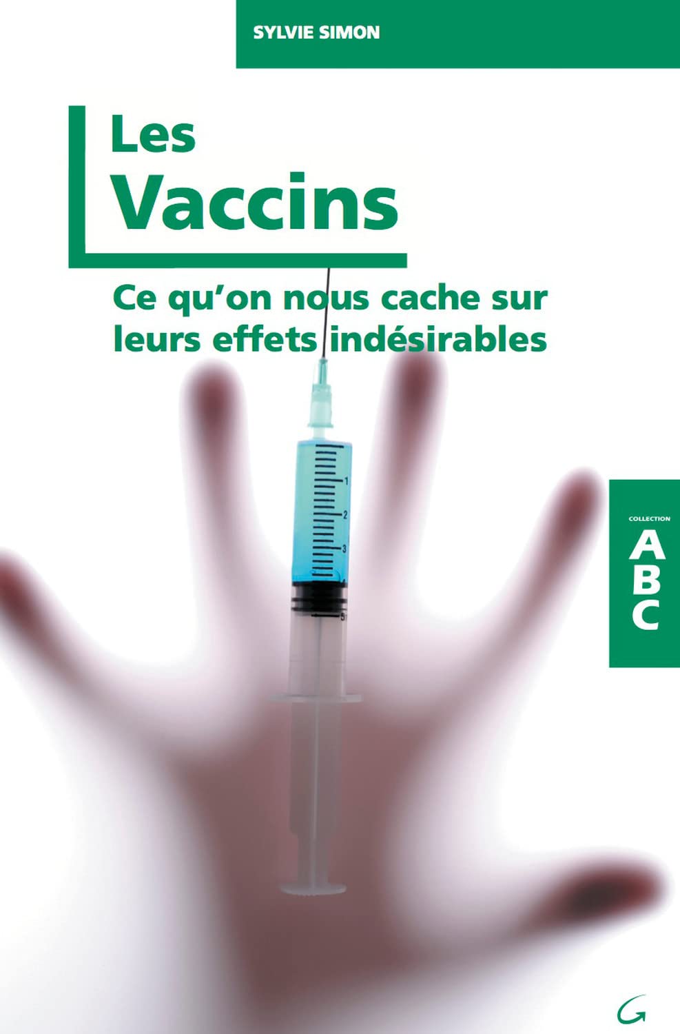 Les vaccins : Ce qu'on nous cache sur leurs effets indésirables - Sylvie Simon