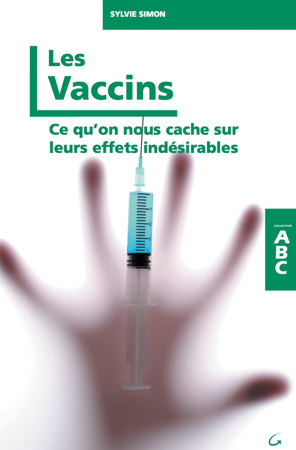 Livre Les vaccins : Ce qu'on nous cache sur leurs effets indésirables - Sylvie Simon (Livre d'occ...