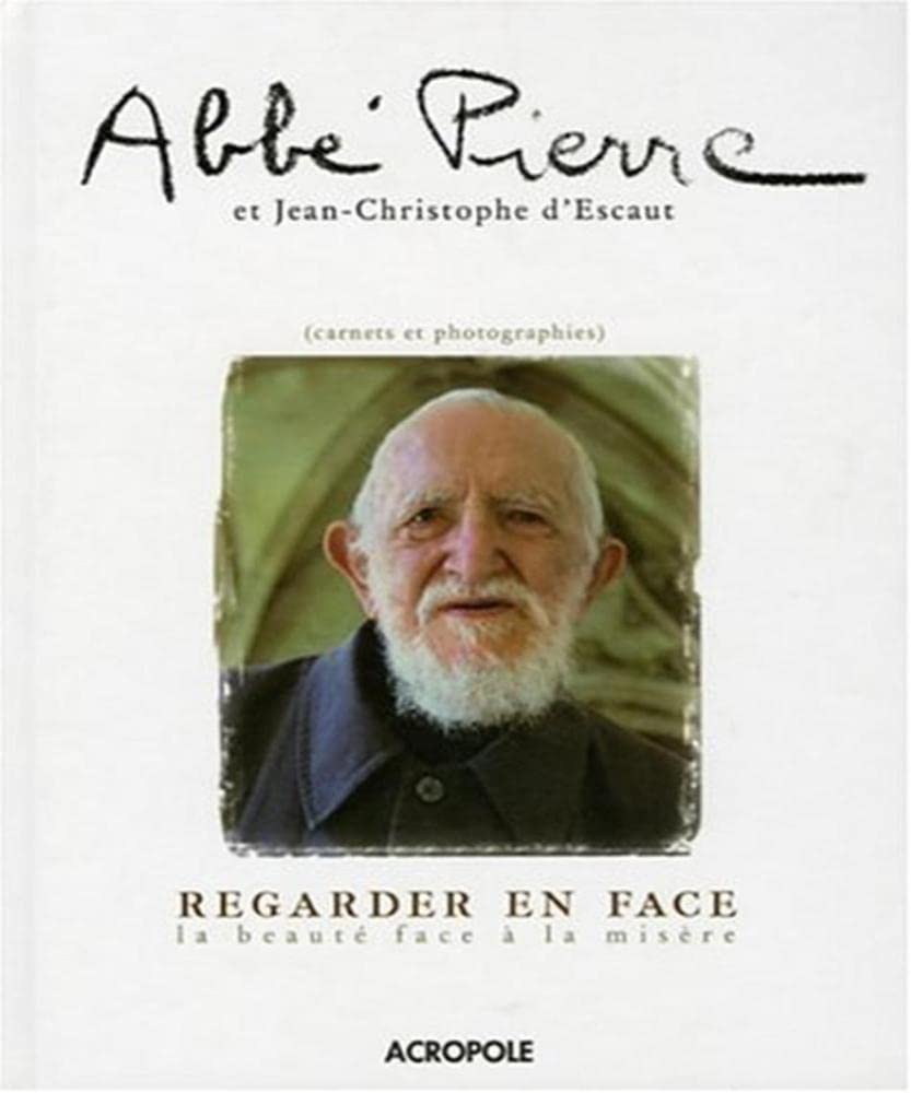Livre Regarder en face la beauté face à la misère : Carnets et photographies - Abbé Pierre (Livre...