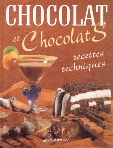 Chocolat et chocolats : Recettes, techniques - Christian Boistelle