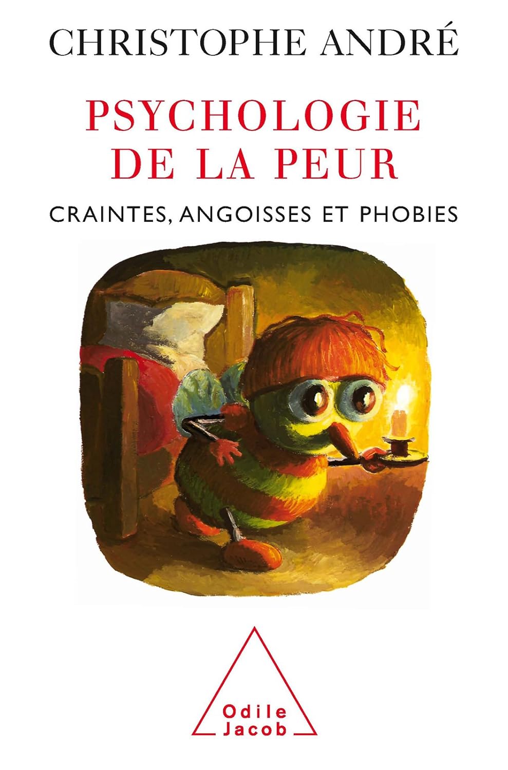 Psychologie de la peur: Craintes, angoisses et phobies - Christophe André