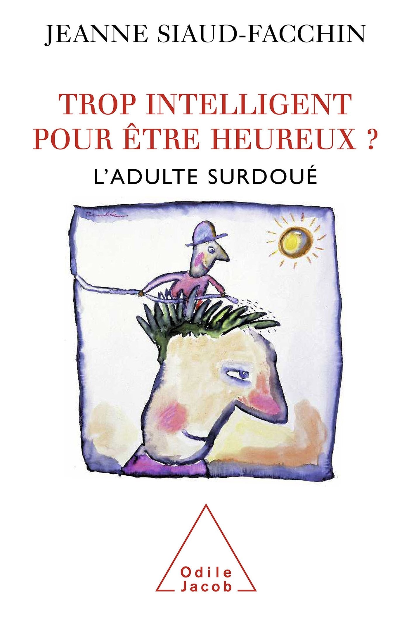 Livre Trop intelligent pour être heureux? : L'adulte surdoué - Jeanne Siaud-Facchin (Livre d'occa...