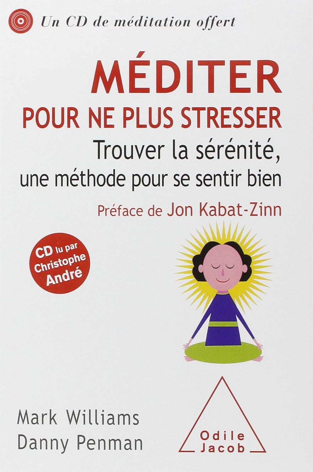 Livre Méditer pour ne plus stresser : Trouver la sérénité, une méthode pour se sentir bien (Avec ...