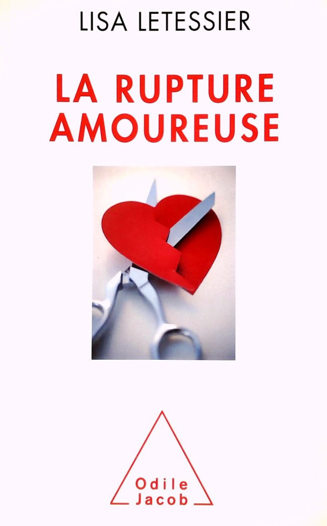 Livre ISBN 2738130127 La rupture amoureuse : S'en sortir et ne pas refaire les mêmes erreurs (Lisa Tessier)