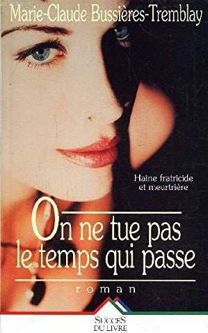 Livre On ne tue pas le temps qui passe - Marie-Claude Buissières-Tremblay (Livre d'occasion)