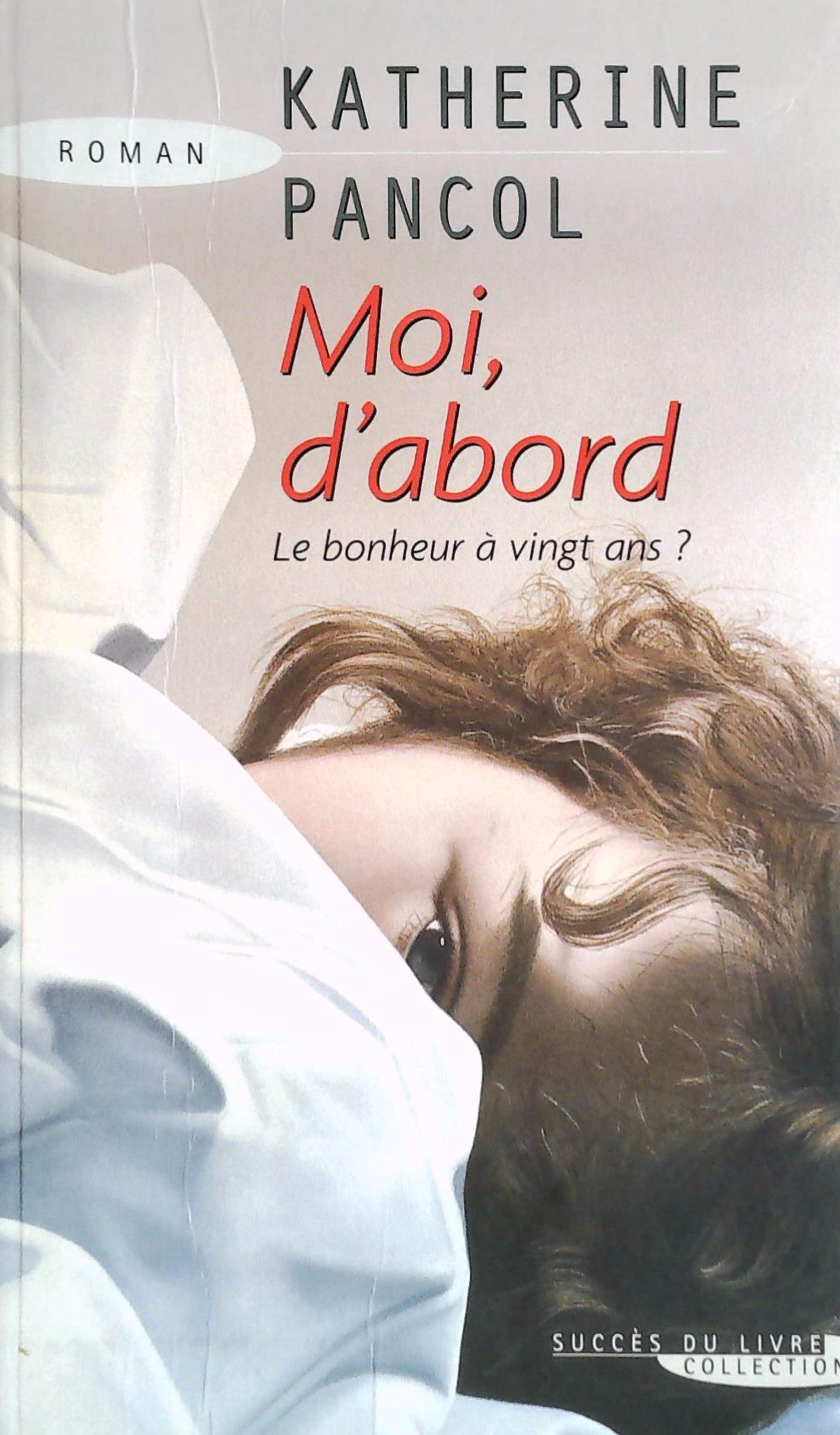 Livre Moi, d'abord : Le bonheur à vingt ans ? - Karine Pancol (Livre d'occasion)