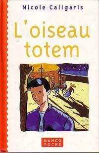 Livre L'oiseau totem - Nicole Caligaris (Livre d'occasion) - ISBN 274040123X