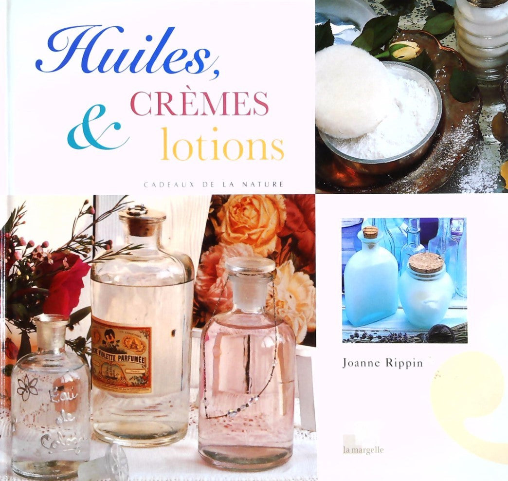 Livre ISBN 2743414952 Huiles, crèmes et lotions : Cadeaux de la nature (Joanne Rippin)