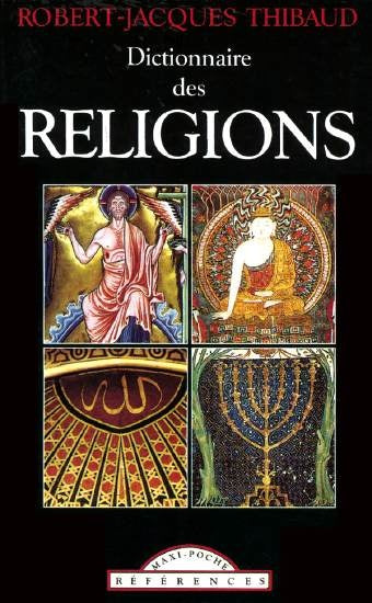 Dictionnaire des religions - Robert-Jacques Thibaud