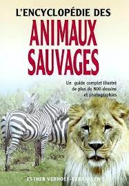 Livre L'encyclopédie des animaux sauvages: Un guide complet illustré de plus de 800 dessins et ph...