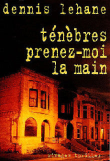 Ténèbres, prenez-moi la main - Dennis Lehane