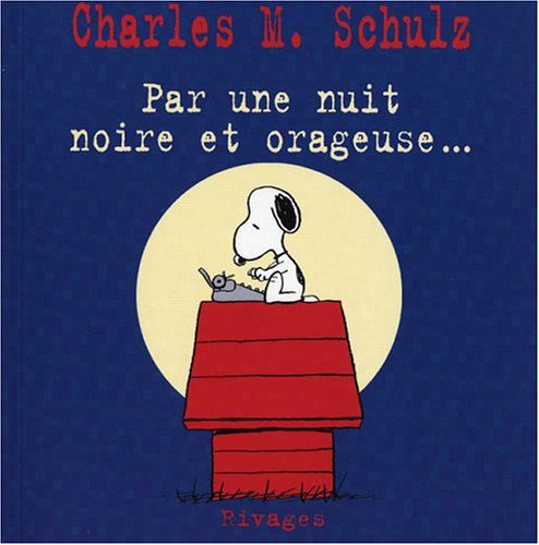 Par une nuit noire et orageuse... - Charles M. Schulz