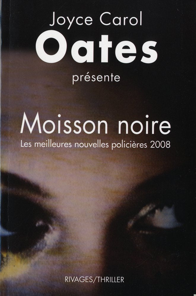 Moisson noire : les meilleures nouvelles policières américaines 2008 - Joyce Carol Oates