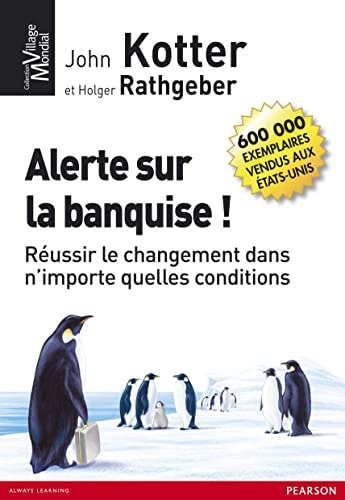 Livre Alerte sur la banquise ! réussir le changement dans n'importe quelles conditions (Holger...