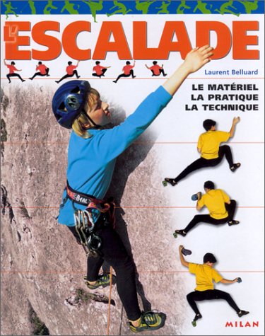 Livre L'escalade : Le matériel, la pratique, la technique - Laurent Belluard (Livre d'occasion) -...