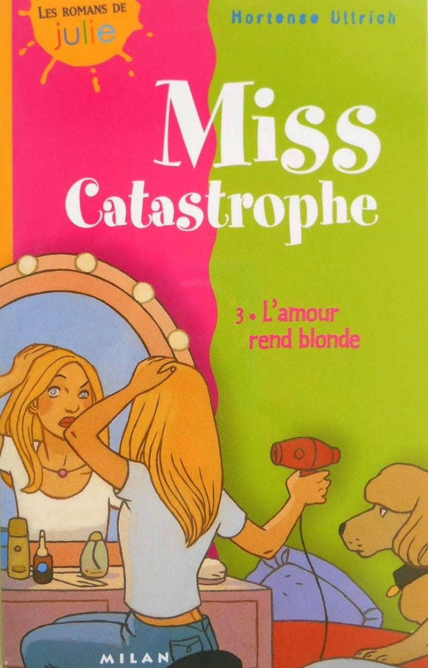 Miss Catastrophe # 3 : L'amour rend blonde - Hortense Ullrich