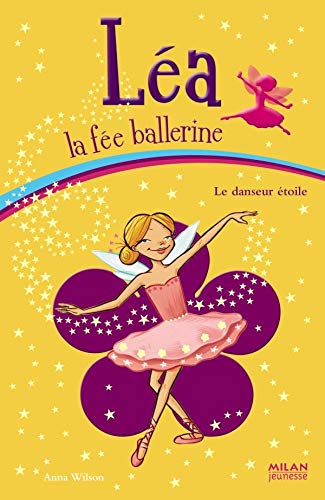 Léa, la fée ballerine # 10 : Le danseur étoile - Anna Wilson