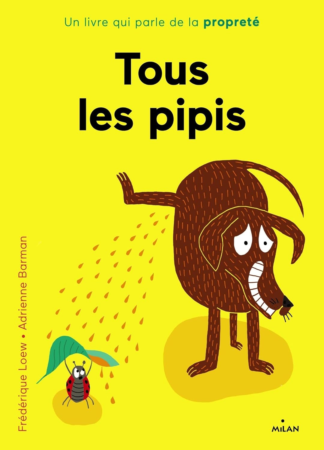 Tous les pipis : Un livre qui parle de la propreté - Frédérique Loew