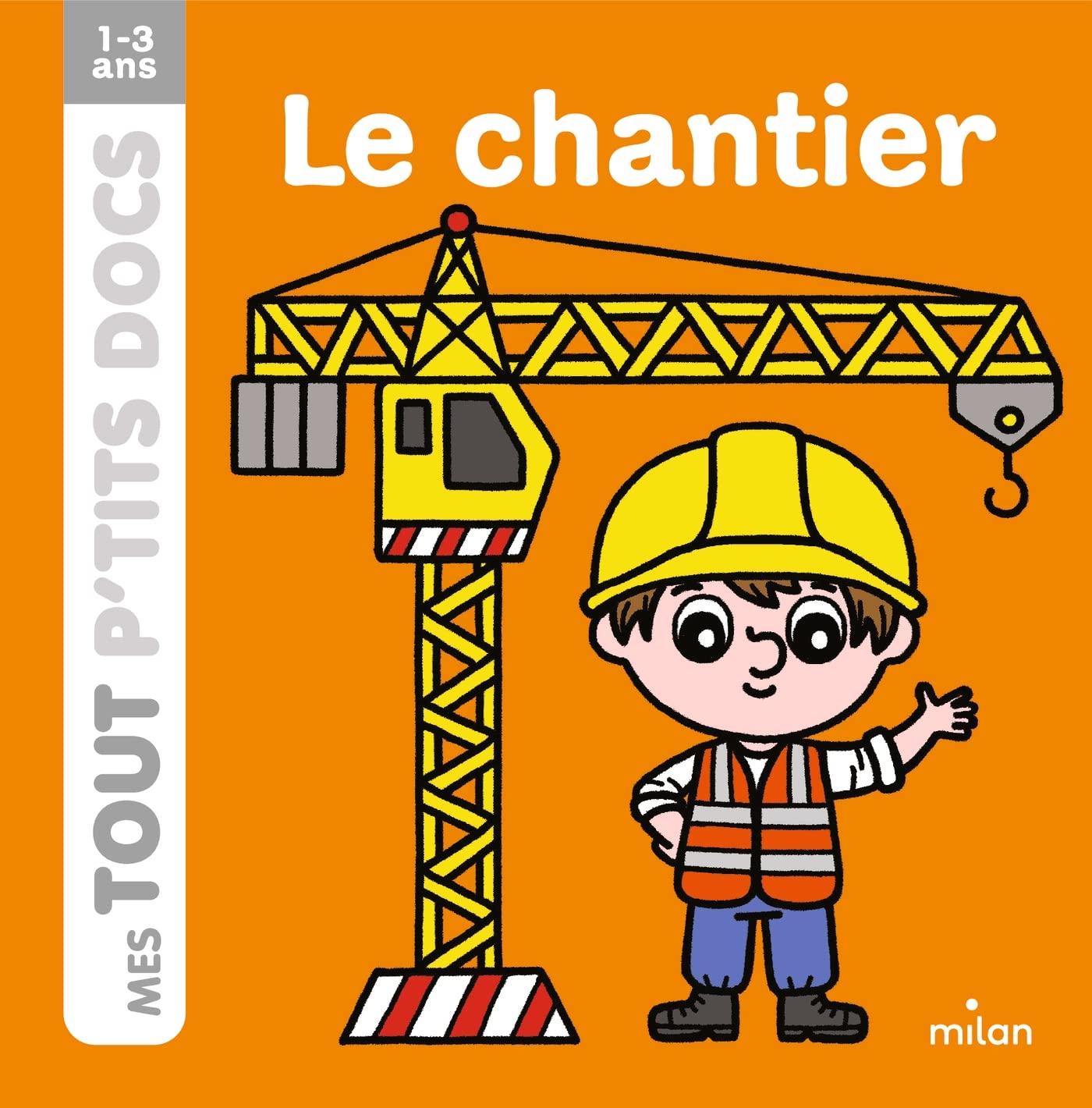 Mes tout p'tits docs : Le chantier - Paule Battault