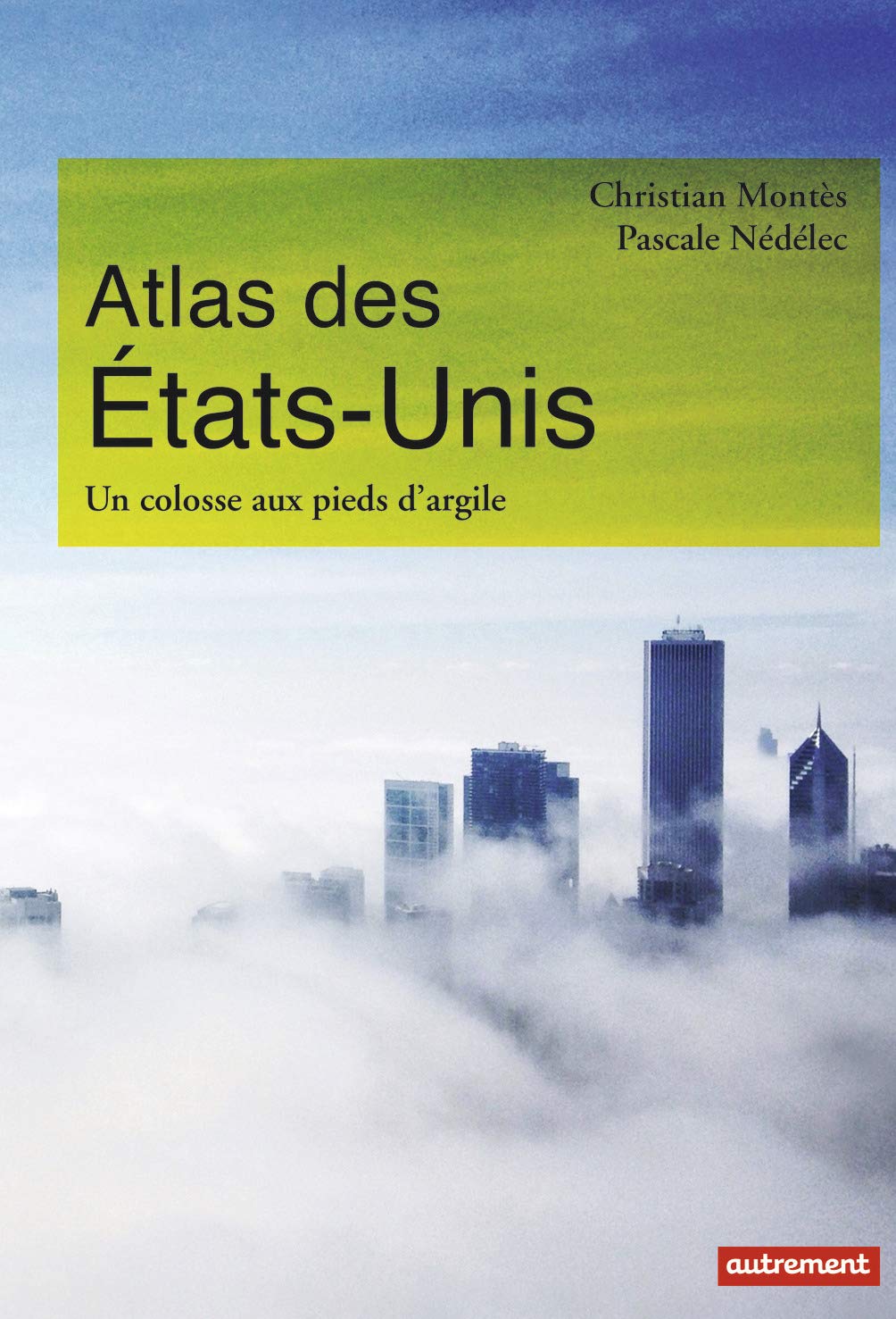 Atlas des États-Unis : Un colosse aux pieds d'argile - Christian Montès