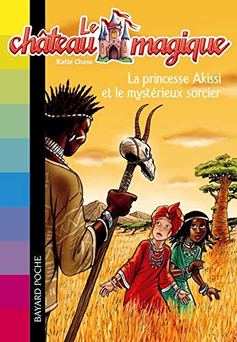 Le château magique # 4 : La princesse Akissi et le méchant sorcier - Katie Chase