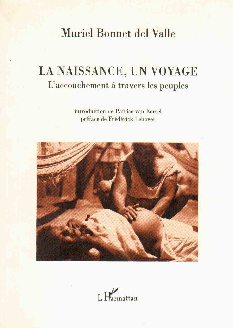 Livre La naissance, un voyage l'accouchement à travers les peuples (Muriel Bonnet Del Valle)...