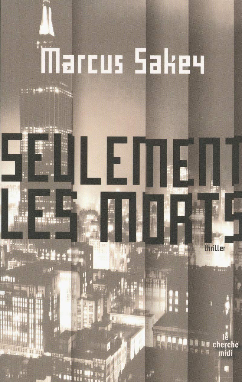 Seulement les morts - Marcus Sakey