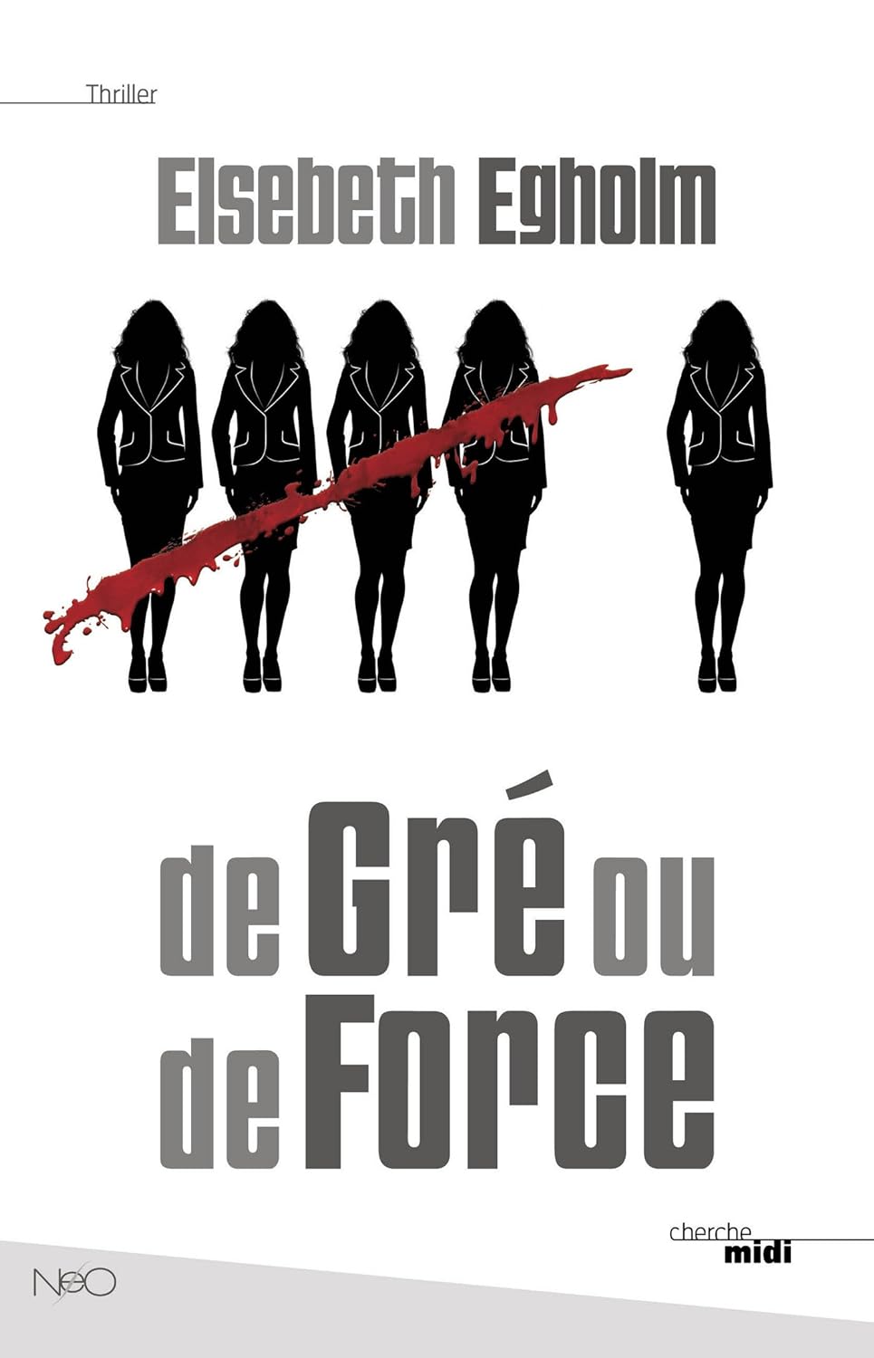 De gré ou de Force - Elsebeth Egholm