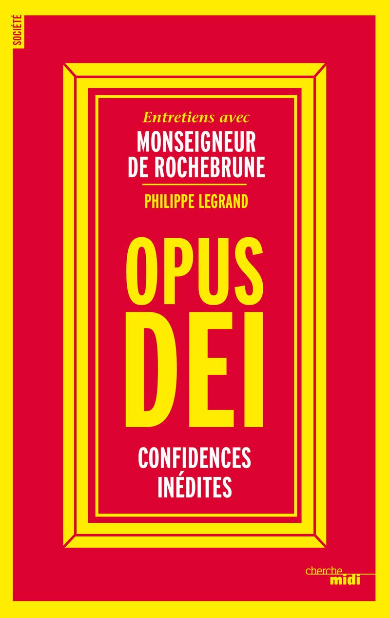 Livre Opus Dei: Confidences inédites - Philippe Legrand (Livre neuf)