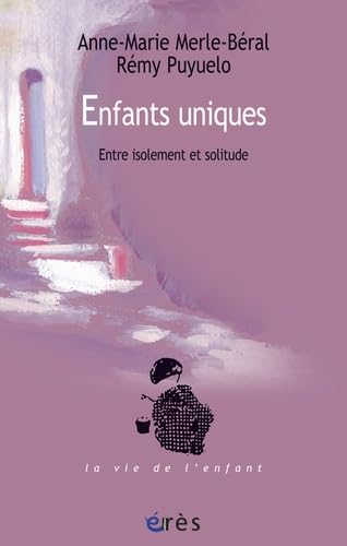 Livre Enfants uniques : Entre isolement et solitude - Anne-Marie Merle-Béral (Livre d'occasion) -...