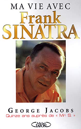 Livre Ma vie avec Franck Sinatra : Quinze ans auprès de MR. (George Jacobs) (Livre d'occasion) -...