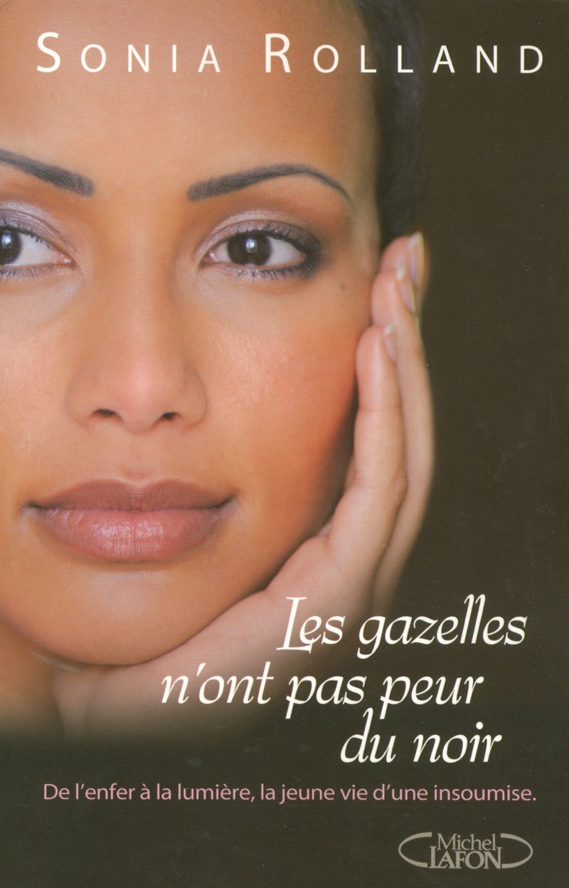 Livre Les gazelles n'ont pas peur du noir : De l'enfer à la lumière, la jeune vie d'une insoumise...