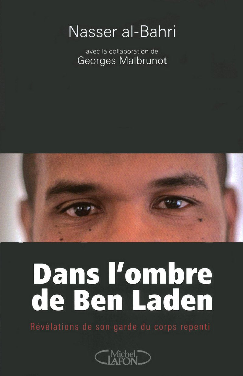 Livre Dans l'ombre de Ben Laden : Révélations de son garde du corps repenti - Nasser al-Bahri (Li...