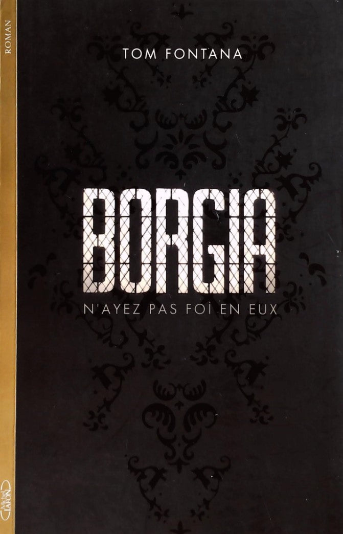 Livre Borgia n'ayez pas foi en eux - Tom Fontana (Livre d'occasion) - ISBN 2749914787