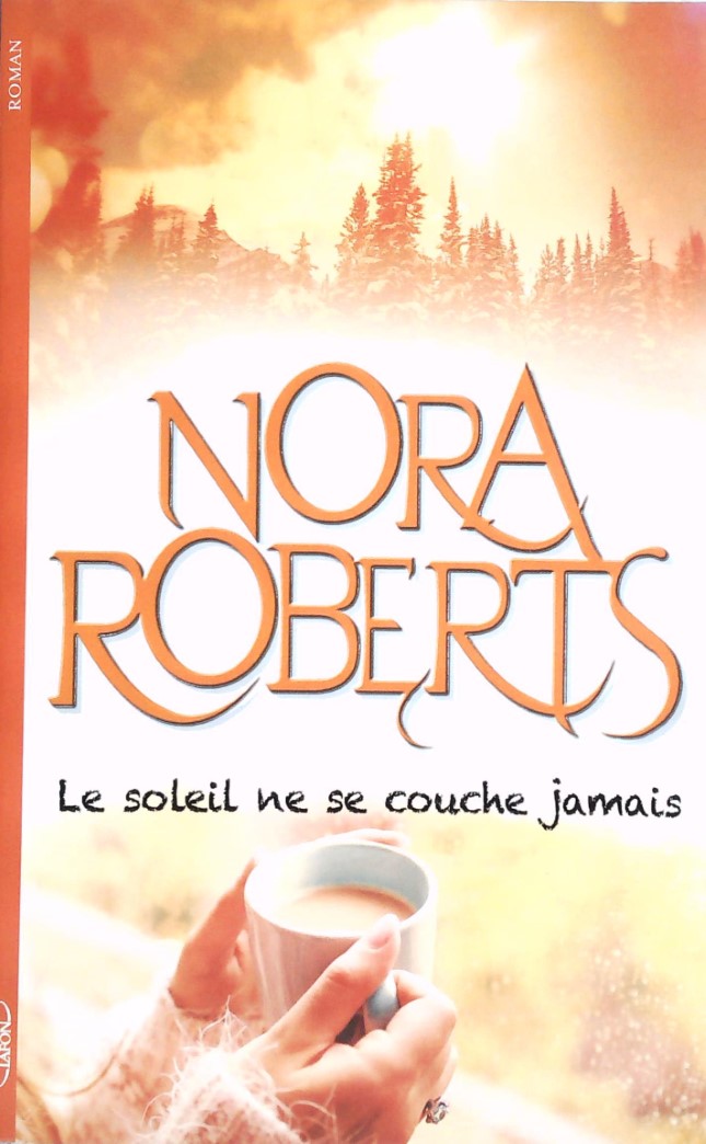 Livre Le soleil ne se couche jamais - Nora Roberts (Livre d'occasion) - ISBN 2749931916